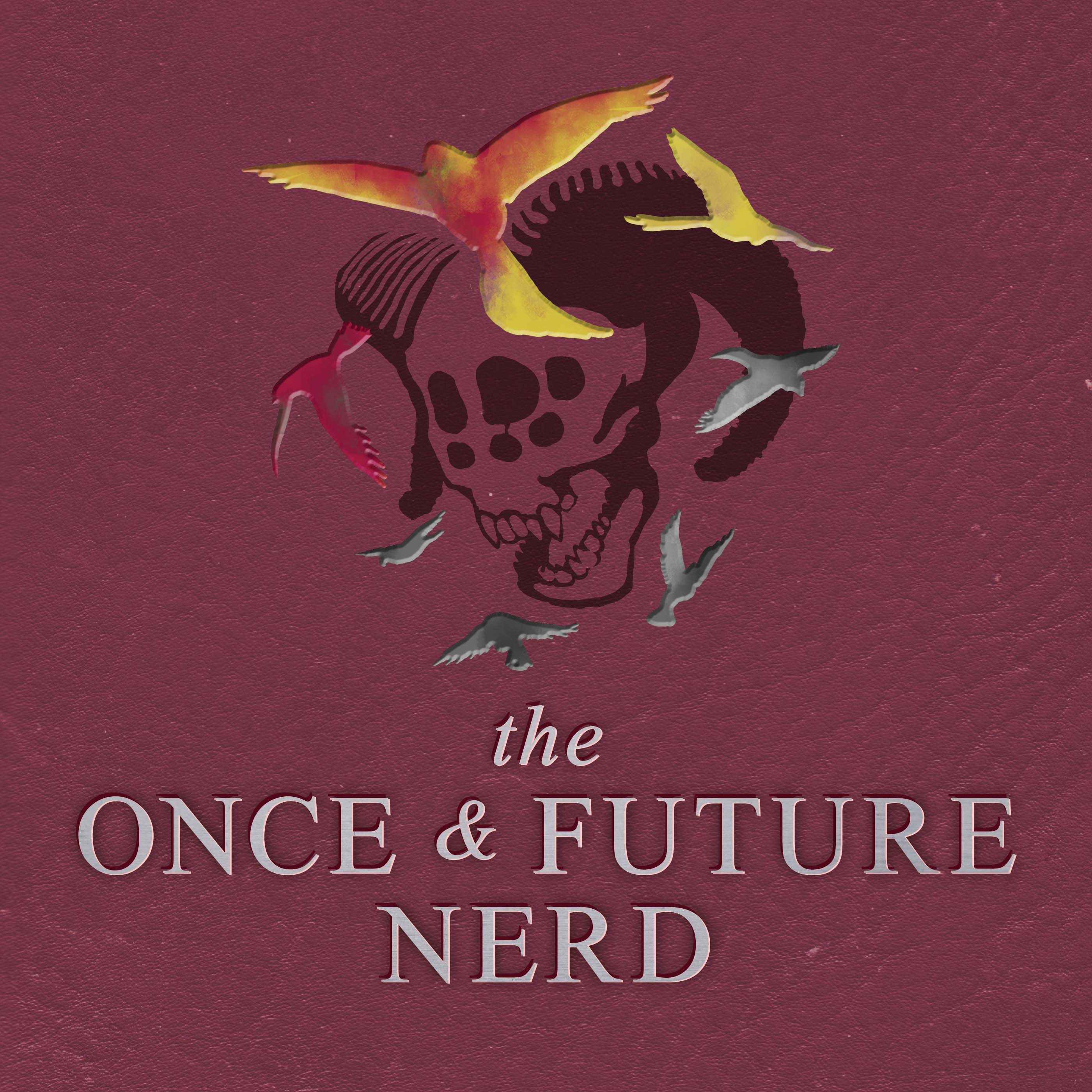 "    The Once And Future Nerd " Podcast